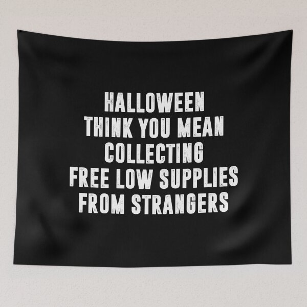 Item preview, Halloween I Think You Mean Collecting Free Low Supplies From Strangers, Funny Halloween designed and sold by CloudyPress.