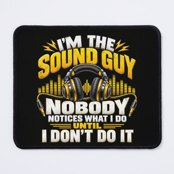 Item preview, I’m the Sound Guy Nobody Notices What I Do Until I Don’t Do It Audio Engineer Humor designed and sold by 76Valeria.