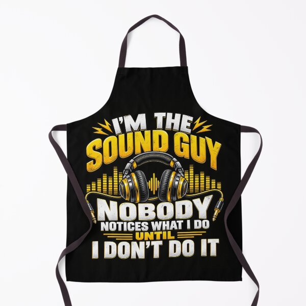 Item preview, I’m the Sound Guy Nobody Notices What I Do Until I Don’t Do It Audio Engineer Humor designed and sold by 76Valeria.