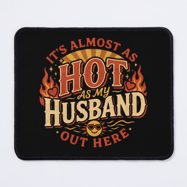 Item preview, It’s Almost As Hot As My Husband Out Here for Wife designed and sold by PAinTIENCE.