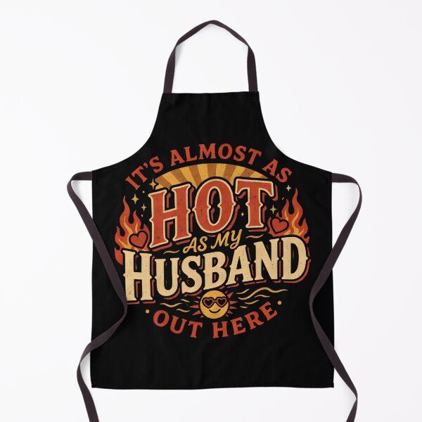 Item preview, It’s Almost As Hot As My Husband Out Here for Wife designed and sold by PAinTIENCE.