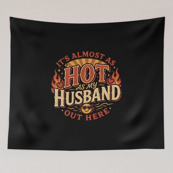 Item preview, It’s Almost As Hot As My Husband Out Here for Wife designed and sold by PAinTIENCE.