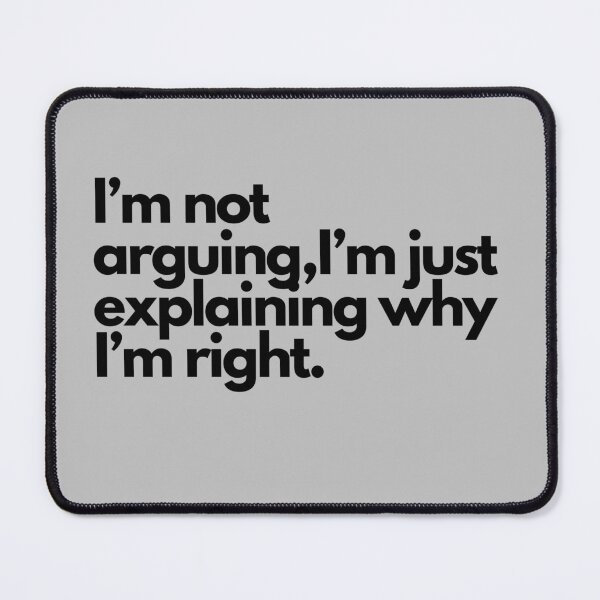 Item preview, I'm Not Arguing I'm Just Explaining Why I'm Right designed and sold by Ayiita.