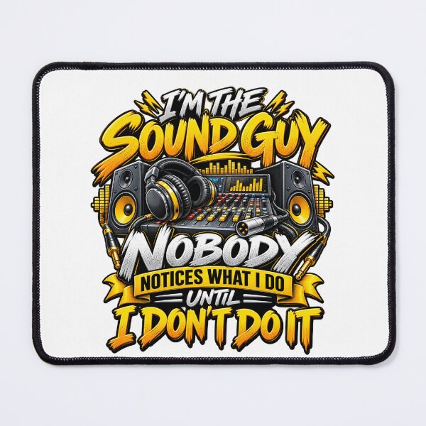Item preview, I’m the Sound Guy Nobody Notices What I Do Until I Don’t Do It Audio Engineer Humor designed and sold by 76Valeria.