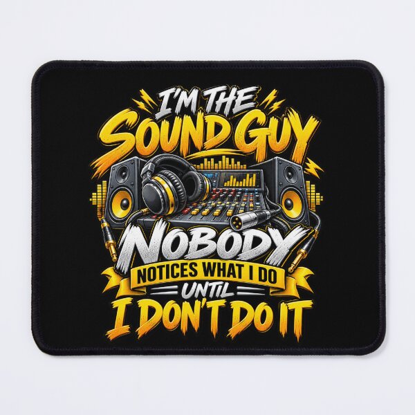 Item preview, I’m the Sound Guy Nobody Notices What I Do Until I Don’t Do It Audio Engineer Humor designed and sold by 76Valeria.