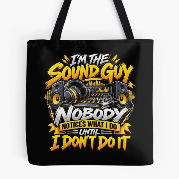 Item preview, I’m the Sound Guy Nobody Notices What I Do Until I Don’t Do It Audio Engineer Humor designed and sold by 76Valeria.