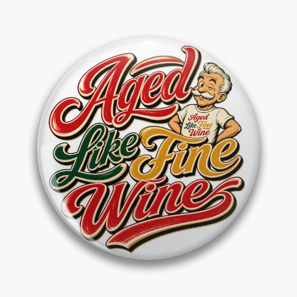 Item preview, Aged Like Fine Wine – Funny Vintage Aging Humor designed and sold by Classic Chaos Creations.