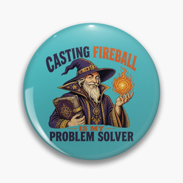 Item preview, Casting Fireball Is My Problem Solver Wizard Tabletop RPG designed and sold by Dice_Goblin_Studio.