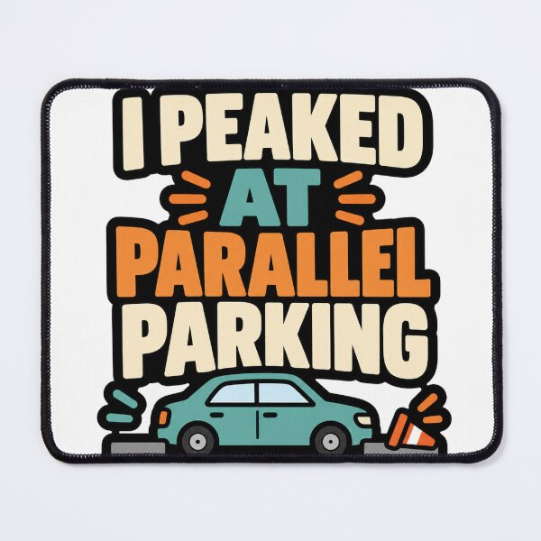 Item preview, I Peaked At Parallel Parking Funny Driver Joke designed and sold by eignvalue.