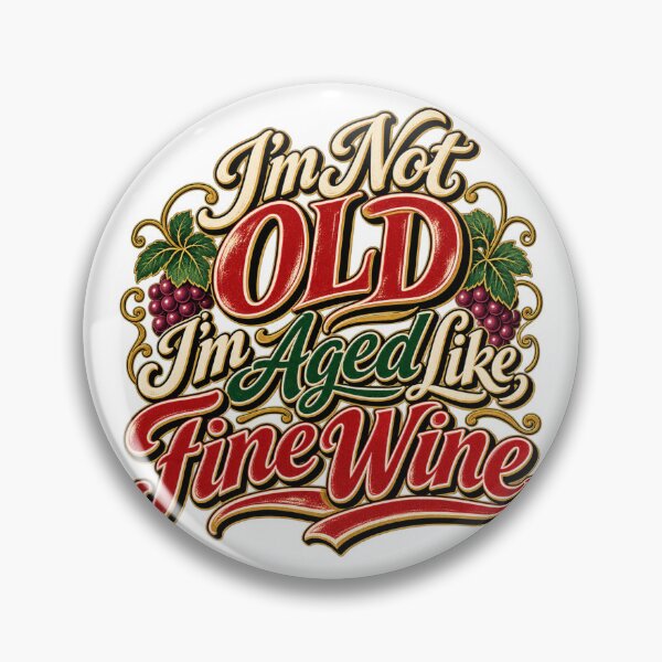 Item preview, I'm Not Old I'm Aged Like Fine Wine – Funny Vintage Aging Humor designed and sold by Classic Chaos Creations.