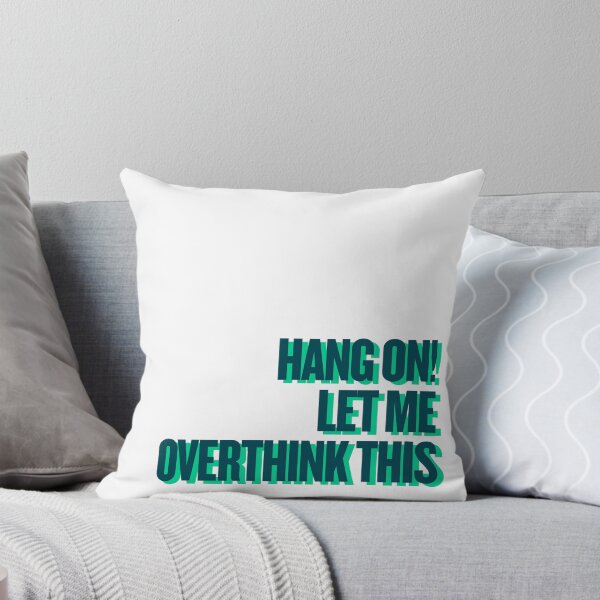 Item preview, Hang on Let me overthink this designed and sold by Ifcitiesdesign.