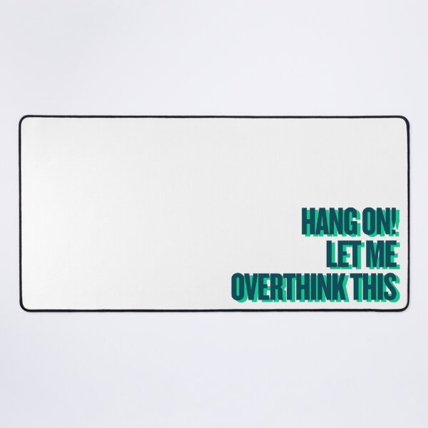 Item preview, Hang on Let me overthink this designed and sold by Ifcitiesdesign.