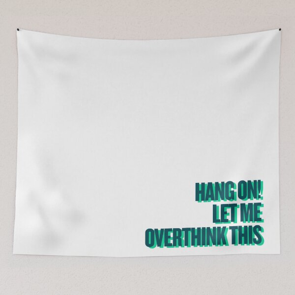 Item preview, Hang on Let me overthink this designed and sold by Ifcitiesdesign.
