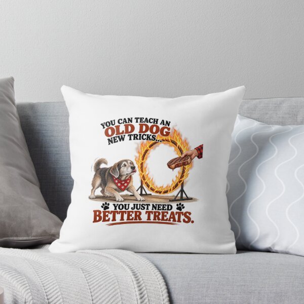Item preview, You Can Teach an Old Dog New Tricks – You Just Need Better Treats designed and sold by PeanutGalSean.