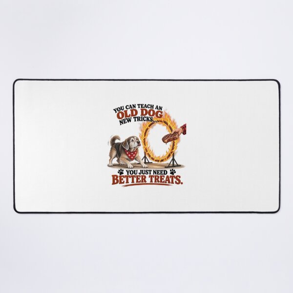 Item preview, You Can Teach an Old Dog New Tricks – You Just Need Better Treats designed and sold by PeanutGalSean.