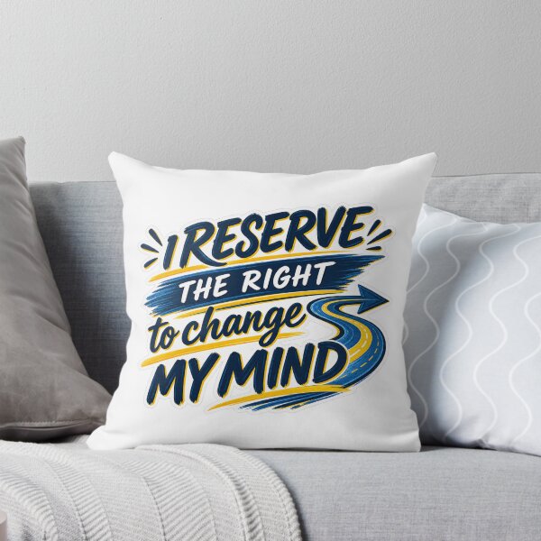 Item preview, I Reserve the Right to Change My Mind designed and sold by PeanutGalSean.