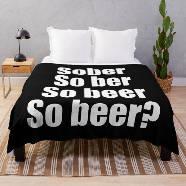 Item preview, Sober So Ber So Beer So Beer designed and sold by TobiasHalley.