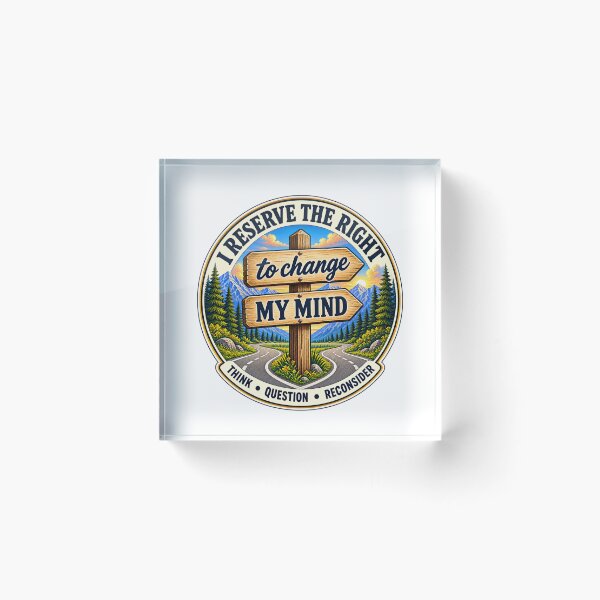 Item preview, I Reserve the Right to Change My Mind – Think, Question, Reconsider designed and sold by PeanutGalSean.