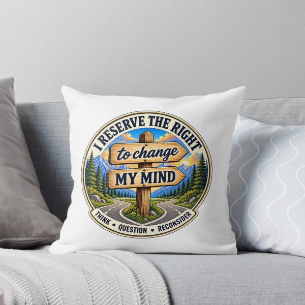 Item preview, I Reserve the Right to Change My Mind – Think, Question, Reconsider designed and sold by PeanutGalSean.