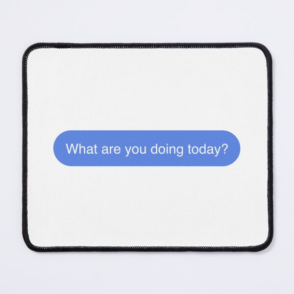 Item preview, What Are You Doing Today Blue Text Message Bubble designed and sold by Vision Crafted.