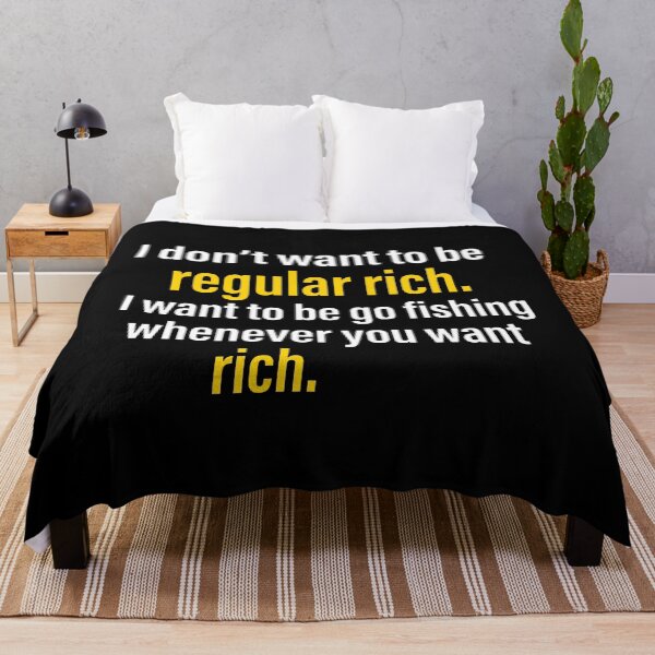 Item preview, I Don’t Want To Be Regular Rich I Want To Be Go Fishing Whenever You Want Rich designed and sold by TobiasHalley.