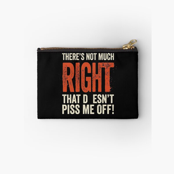 Item preview, Not Much Right Pisses Me Off Sarcastic Humor designed and sold by Flirt-Teez.