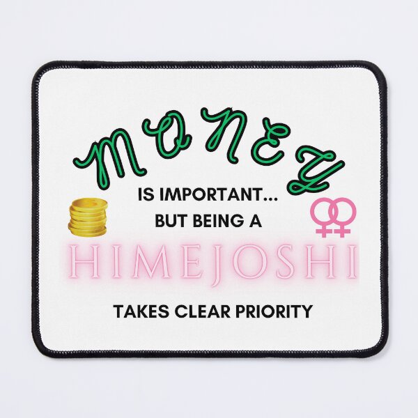 Item preview, Money is important but Being a Himejoshi takes clear priority designed and sold by diregamer1.