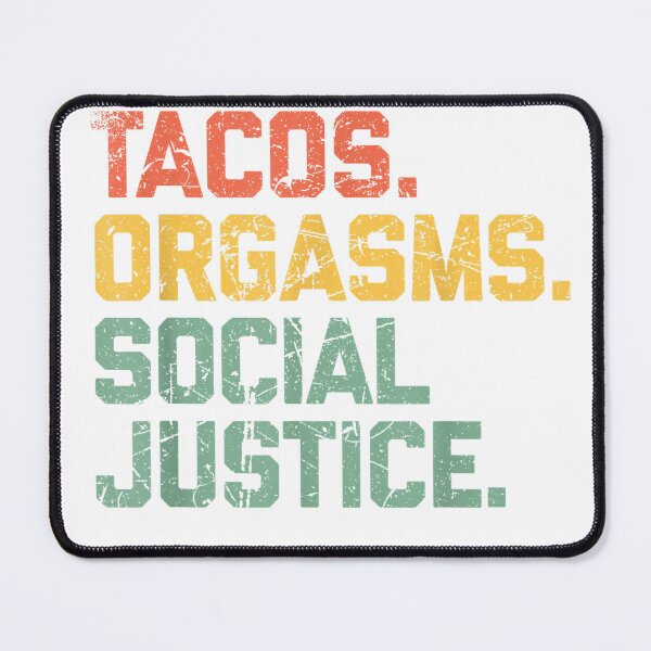 Item preview, Tacos Orgasms Social Justice Shirt for Men and Women Taco Lover T-Shirt designed and sold by teluguredbubble.