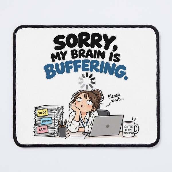 Item preview, Sorry, My Brain Is Buffering – Funny Office Worker Meme designed and sold by Foldbloom.