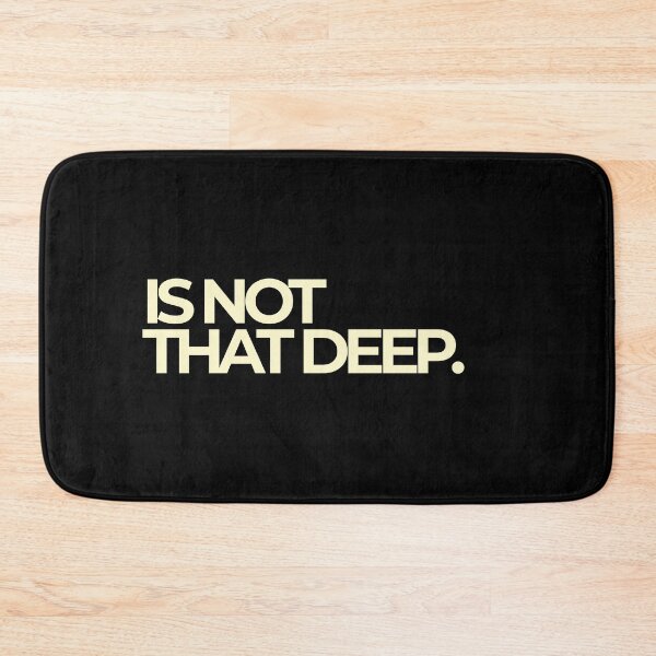 Item preview, Is Not That Deep Minimalist Bold Typography Quote designed and sold by Luz Oroño.