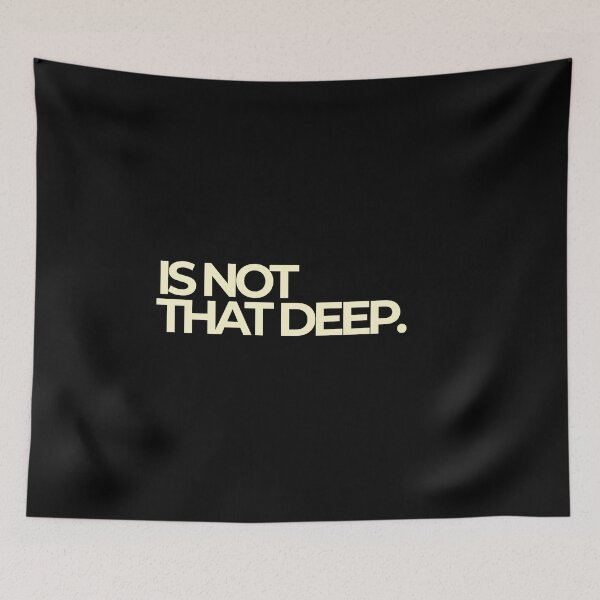 Item preview, Is Not That Deep Minimalist Bold Typography Quote designed and sold by Luz Oroño.
