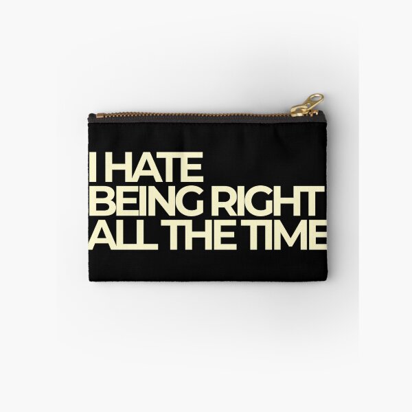 Item preview, I Hate Being Right All The Time Sassy Bold Quote designed and sold by Luz Oroño.