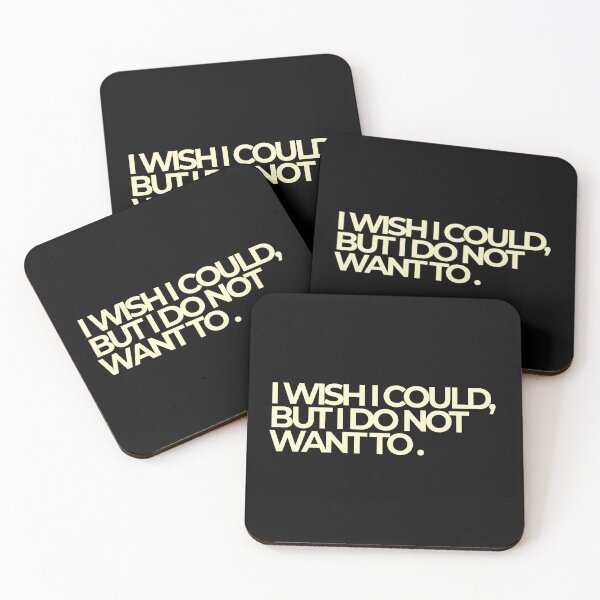 Item preview, I Wish I Could But I Do Not Want To Sarcastic Quote designed and sold by Luz Oroño.