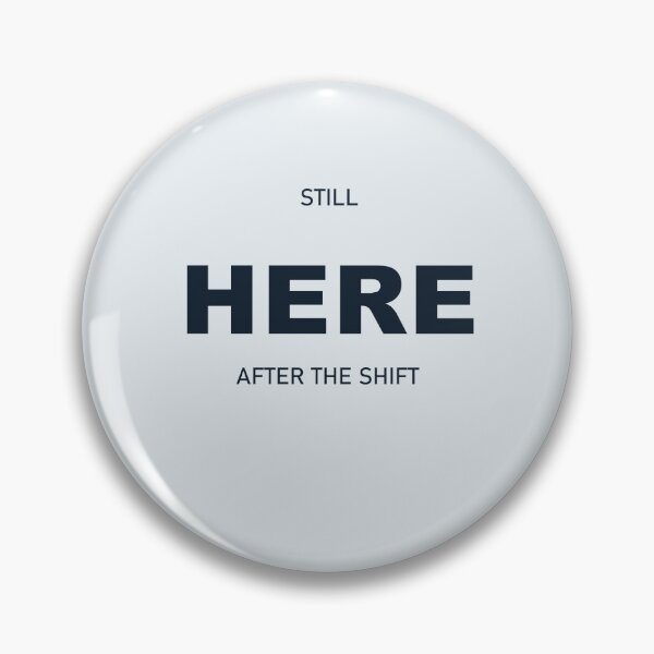 Item preview, Still Here After the Shift designed and sold by TheShopIsHere.