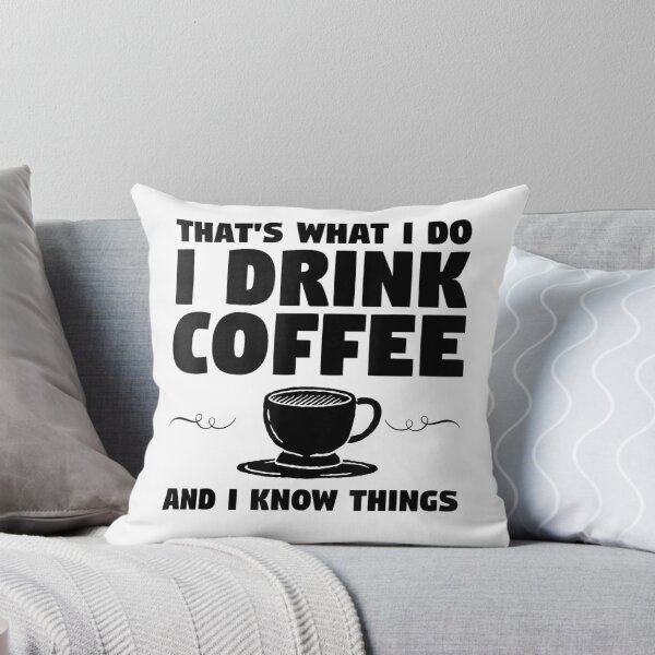 Item preview, That's What I Do I Drink Coffee And I Know Things T-Shirt designed and sold by Atros.