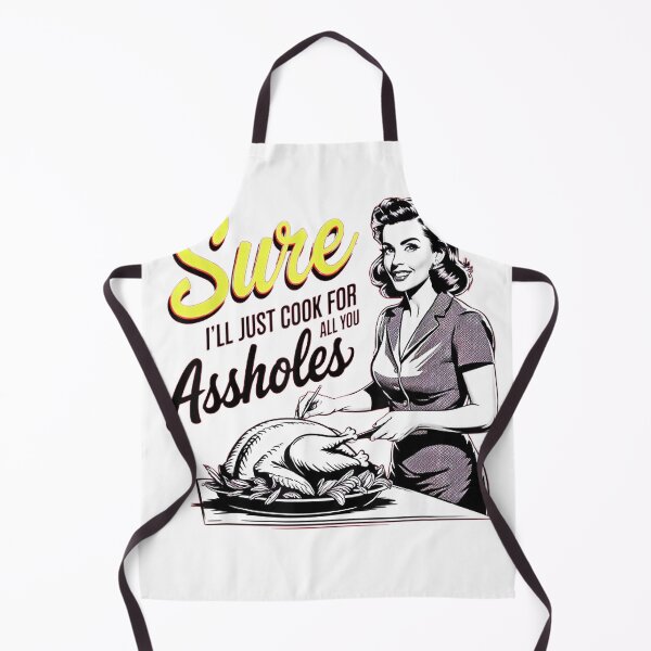 Item preview, Sure I'll Just Cook For All You Asshole Lady Thanksgiving T-Shirt designed and sold by Othinus.