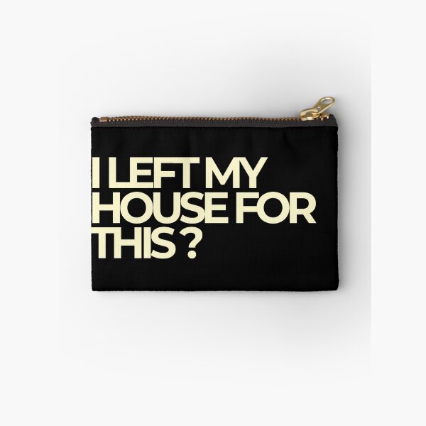 Item preview, I Left My House For This Sarcastic Bold Quote designed and sold by Luz Oroño.