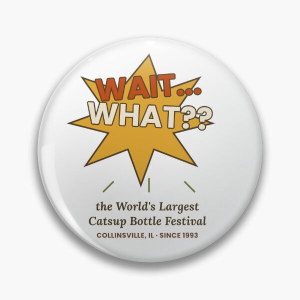 Item preview, Wait What World's Largest Catsup Bottle Festival designed and sold by GrumpyThreads.