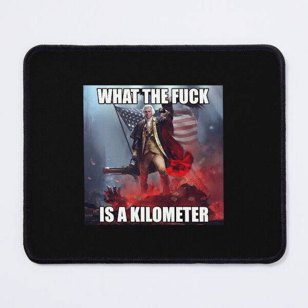 Item preview, What The Fuck Is A Kilometer George Washington designed and sold by COILLIAMS.