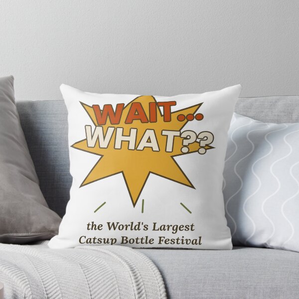 Item preview, Wait What World's Largest Catsup Bottle Festival designed and sold by GrumpyThreads.