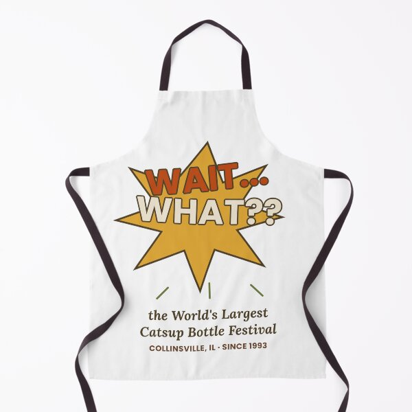 Item preview, Wait What World's Largest Catsup Bottle Festival designed and sold by GrumpyThreads.