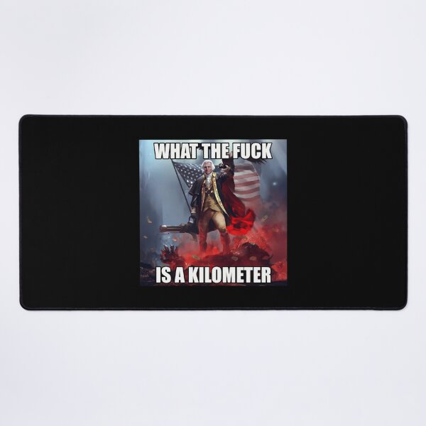 Item preview, What The Fuck Is A Kilometer George Washington designed and sold by COILLIAMS.