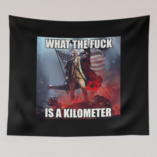 Item preview, What The Fuck Is A Kilometer George Washington designed and sold by COILLIAMS.