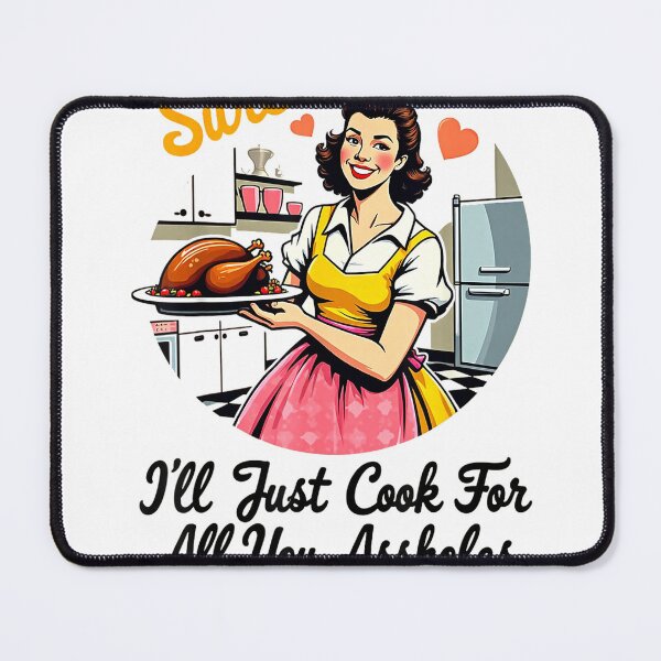 Item preview, Sure I'll Just Cook for All You Assholes Funny Thanksgiving T-Shirt designed and sold by KTY-NUSS.