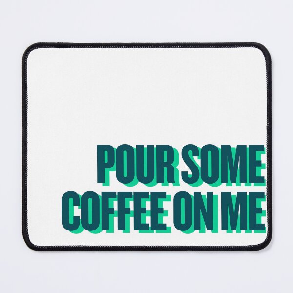 Item preview, pour some coffee on me designed and sold by Ifcitiesdesign.