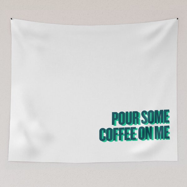 Item preview, pour some coffee on me designed and sold by Ifcitiesdesign.