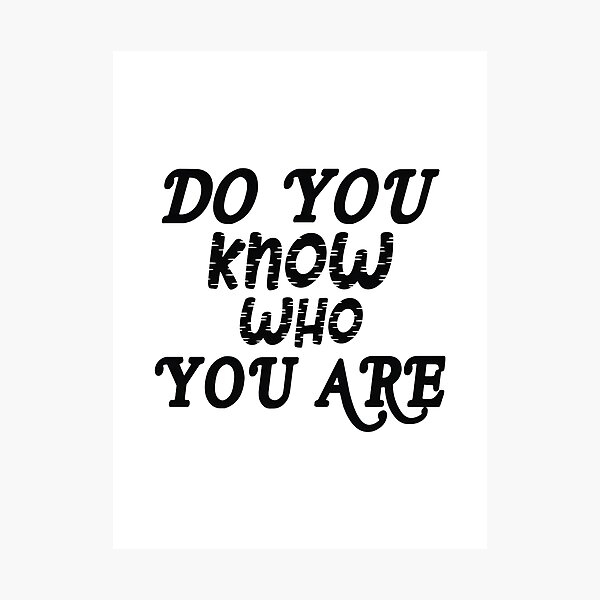 Item preview, Inspirational Do You Know Who You Are Motivational Quote Design designed and sold by Netflix & chill.