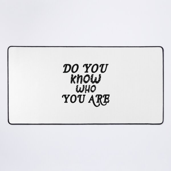 Item preview, Inspirational Do You Know Who You Are Motivational Quote Design designed and sold by Netflix & chill.