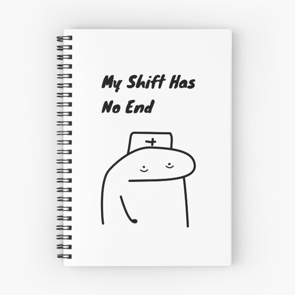 Item preview, My Shift Has No End Funny Nurse Flork Meme designed and sold by darkskinbender.