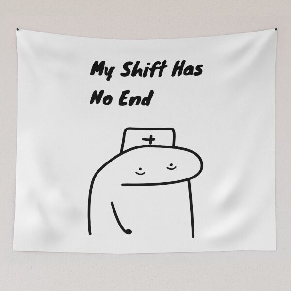 Item preview, My Shift Has No End Funny Nurse Flork Meme designed and sold by darkskinbender.